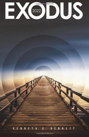 Exodus 2022 by Kenneth G. Bennett