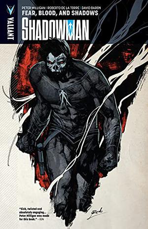 Shadowman, Volume 4: Fear, Blood, and Shadows by Peter Milligan, Roberto de la Torre, David Baron
