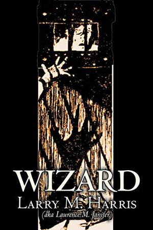 Wizard by Larry M. Harris, Science Fiction, Adventure, Fantasy by Larry M. Harris