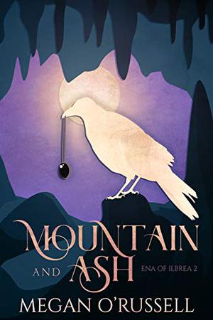 Mountain and Ash (Ena of Ilbrea #2)
