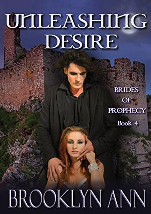 Unleashing Desire (Brides of Prophecy #4)