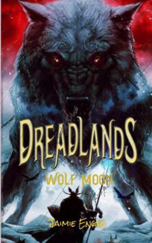 Dreadlands: Wolf Moon by Jaimie Engle