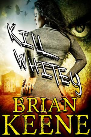 Kill Whitey by Brian Keene, Michael Krug