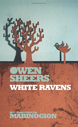 White Ravens by Owen Sheers