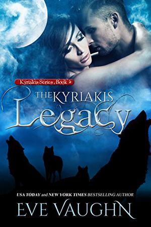 The Kyriakis Legacy by Eve Vaughn