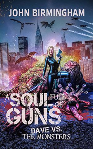 Soul Full of Guns by John Birmingham