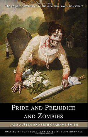 Pride and Prejudice and Zombies: The Graphic Novel by Seth Grahame-Smith, Jane Austen, Tony Lee