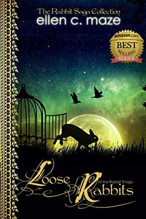 Loose Rabbits of the Rabbit Trilogy by Ellen C. Maze
