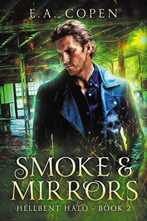 Smoke and Mirrors by E.A. Copen