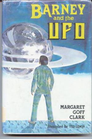 Barney and the UFO by Margaret Goff Clark, Ted Lewin
