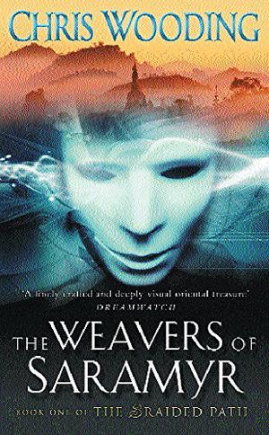 The Weavers of Saramyr by Chris Wooding