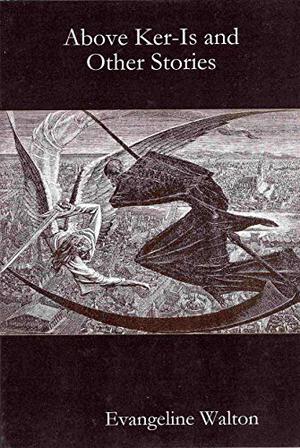 Above Ker-Is and Other Stories by Evangeline Walton