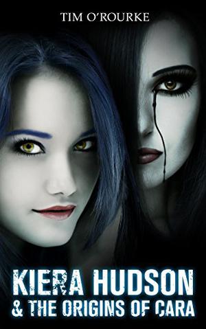 Kiera Hudson & The Origins of Cara (Kiera Hudson Series Three #6)