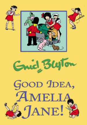 Good Idea, Amelia Jane! by Enid Blyton