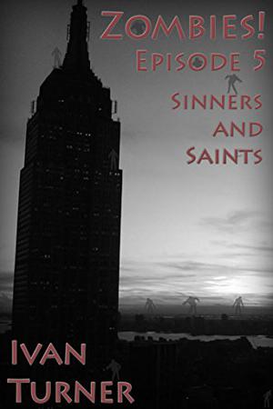 Zombies! Episode 5: Sinners and Saints (Zombies! #5)