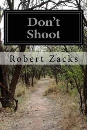 Don't Shoot by Robert Zacks