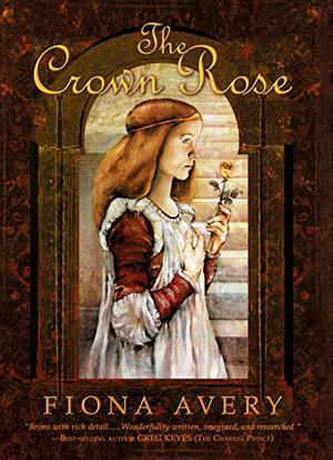 The Crown Rose by Fiona Kai Avery