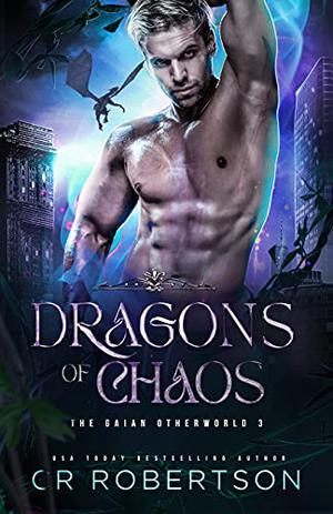 Dragons of Chaos (The Gaian Otherworld #3)