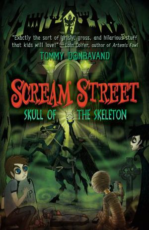 Scream Street: Skull of the Skeleton (Scream Street #5)