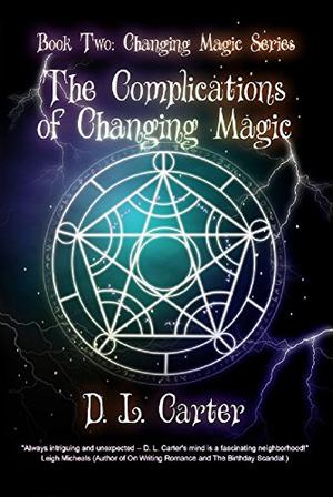 The Complications of Changing Magic by D.L. Carter