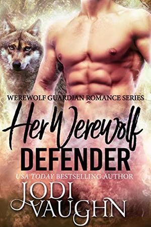 Her Werewolf Defender (Rise of the Arkansas Werewolves/Werewolf Guardian #3)