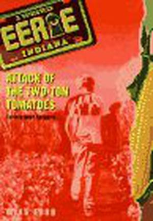 Attack of the Two-Ton Tomatoes (Eerie, Indiana #7)