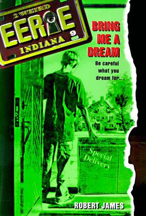 Bring Me a Dream (Eerie, Indiana #9)