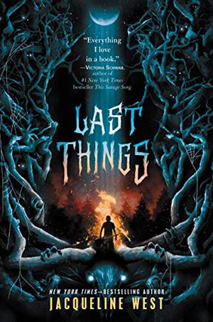 Last Things by Jacqueline West, Lisa Flanagan, Josh Bloomberg