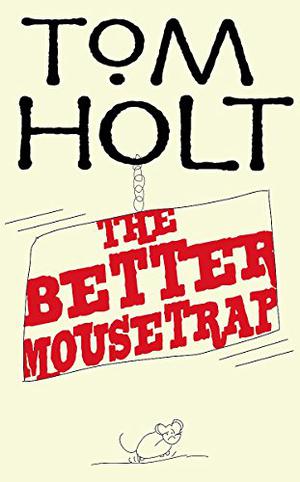 The Better Mousetrap by Tom Holt