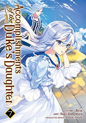 Accomplishments of the Duke's Daughter, Vol. 7 (Accomplishments of the Duke’s Daughter (Manga) #7)