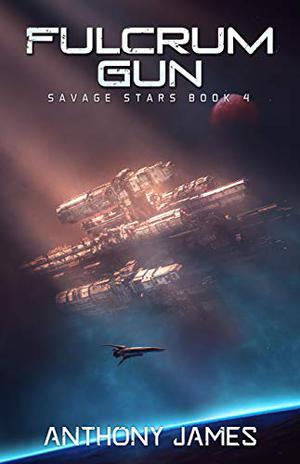 Fulcrum Gun (Savage Stars #4)