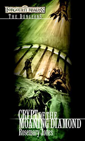 Crypt of the Moaning Diamond: Forgotten Realms (Forgotten Realms: The Dungeons #4)