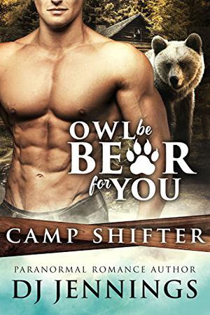 Owl Be Bear For You by D.J. Jennings
