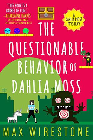 The Questionable Behavior of Dahlia Moss (Dahlia Moss Mysteries #3)