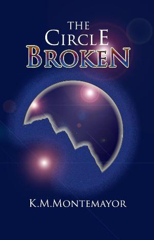 The Circle Broken by Kat Mayor, K.M. Montemayor