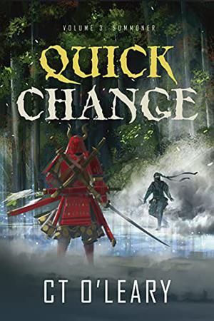 Quick Change Volume 3: Summoner by C.T. O'Leary