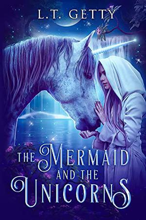 The Mermaid and the Unicorns by L.T. Getty