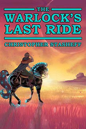 The Warlock's Last Ride by Christopher Stasheff