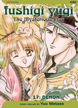 Fushigi Yûgi: The Mysterious Play, Vol. 17: Demon (Fushigi Yûgi: The Mysterious Play #17)