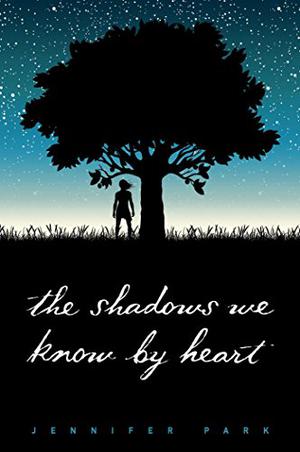 The Shadows We Know by Heart by Jennifer Park