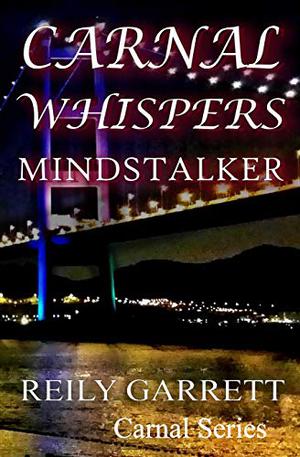 Carnal Whispers: Mind Stalker by Reily Garrett