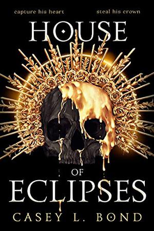 House of Eclipses by Casey L. Bond