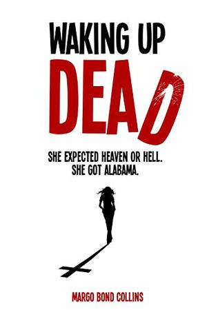 Waking Up Dead by Margo Bond Collins