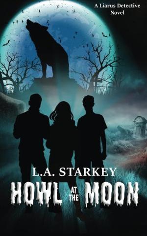 Howl at the Moon by L.A. Starkey
