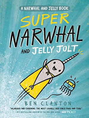 Super Narwhal and Jelly Jolt (Narwhal and Jelly #2)