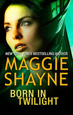 Born In Twilight by Maggie Shayne