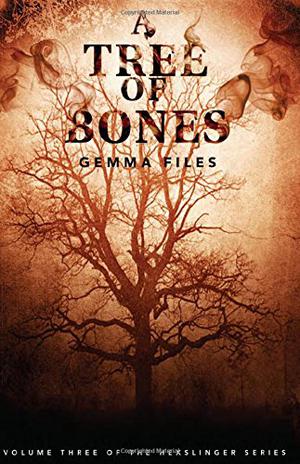 A Tree of Bones by Gemma Files