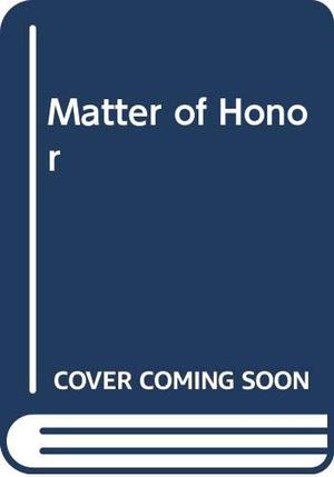 A Matter of Honor (The Delgroth Trilogy #2)
