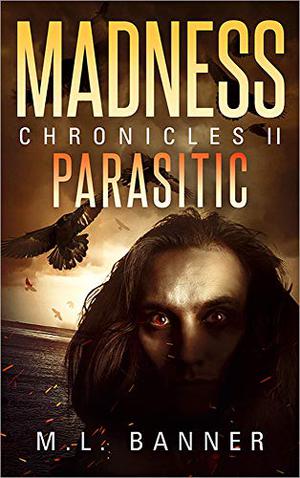 Parasitic (Madness Chronicles #2)