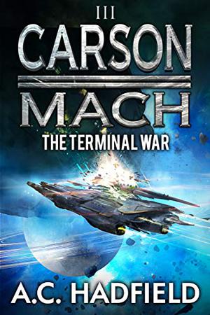 The Terminal War: A Carson Mach Space Opera (Carson Mach Adventures #3)